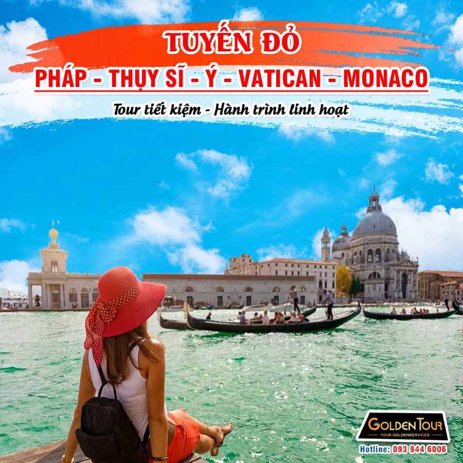 Tour Châu Âu Linh Hoạt: Pháp - Thụy Sỹ - Ý - Monaco